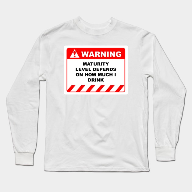 Maturity Level Depends on How Much I Drink 2 Long Sleeve T-Shirt by Color Me Happy 123